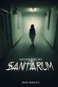 Ron Ripley et  Scare Street - Middlebury Sanitarium - Moving In Series, #3.