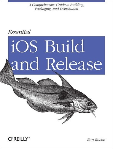 Ron Roche - Essential iOS Build and Release.