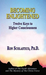 Becoming Enlightened: Twelve Keys to Higher Consciousness