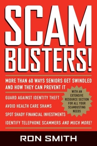 Ron Smith - Scambusters! - More than 60 Ways Seniors Get Swindled and How They Can Prevent It.