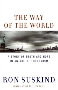 Ron Suskind - The Way of the World - A Story of Truth and Hope in an Age of Extremism.