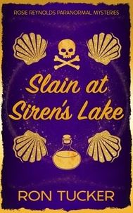  Ron Tucker - Slain at Siren's Lake - Rosie Reynolds Paranormal Mysteries, #4.