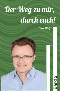 Der Weg zu mir, durch euch! Band 2