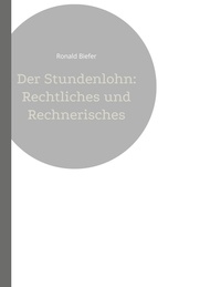 Téléchargez des livres gratuits pour kindle Der Stundenlohn: Rechtliches und Rechnerisches par Ronald Biefer 