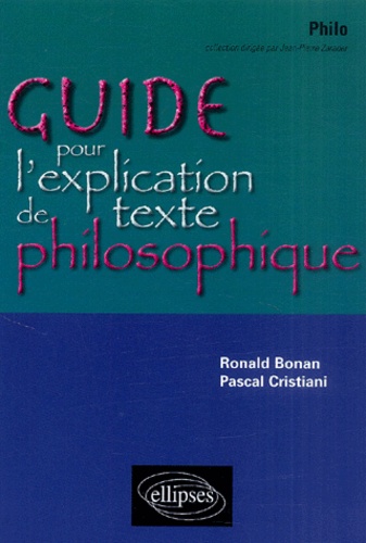 Ronald Bonan et Pascal Cristiani - Guide pour l'explication de texte philosophique Terminales ES/L/S - Une méthode et ses exercices progressifs intégralement corrigés.