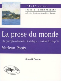 Ronald Bonan - La prose du monde de Merleau-Ponty. - " La perception d'autrui et le dialogue " (extrait du chapitre 5).