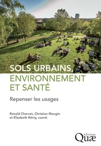 Ronald Charvet et Christian Mougin - Sols urbains, environnement et santé - Repenser les usages.