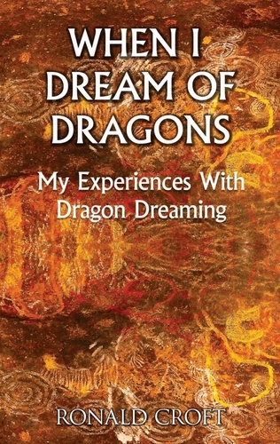 When I Dream of Dragons. My Experiences With Dragon Dreaming