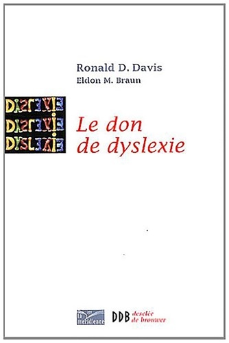 Le don de dyslexie. Et si ceux qui n'arrivent pas à lire étaient en fait très intelligents  édition revue et augmentée