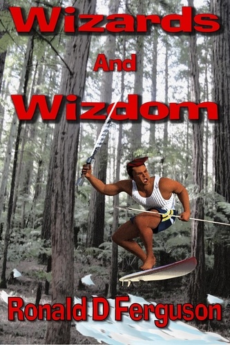  Ronald D Ferguson - Wizards and Wizdom.