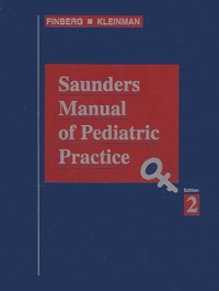 Ronald-E Kleinman et Laurence Finberg - Saunders Manual Of Pediatric Practice. 2nd Edition.
