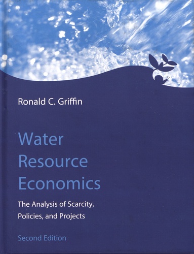 Water Resource Economics. The Analysis of Scarcity, Policies, and Projects 2nd edition