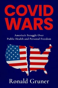 COVID WARS: America’s Struggle Over Public Health and Personal Freedom