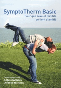 Ronald Harri Wettstein et Christine Bourgeois - SymptoTherm Basic - Pour que sexe et fertilité se lient d'amitié.