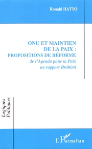 Ronald Hatto - ONU et maintien de la paix : propositions de réforme - De l'Agenda pour la paix au rapport Brahimi.