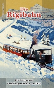 Ronald Hoppe - Die Rigibahn - Ein Beitrag zur Verkehrsgeschichte von 1870.