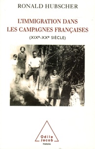 Ronald Hubscher - L'immigration dans les campagnes françaises - XIXe-XXe siècle.