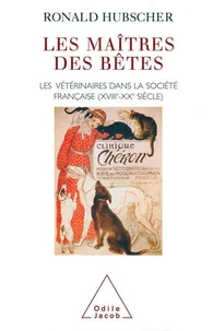Les Maitres Des Betes. Les Veterinaires Dans La Societe Francaise (Xviiieme-Xxeme Siecle)