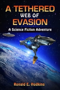  Ronald Hudkins - A Tethered Web of Evasion - Science Fiction Adventure.