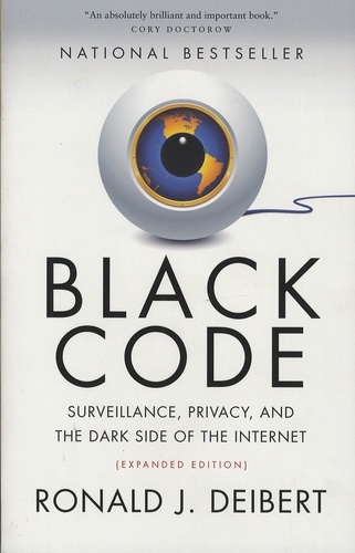 Ronald-J Deibert - Black Code - Surveillance, Privacy, and the Dark Side of the Internet.