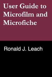  Ronald J. Leach - User Guide to Microfilm and Microfiche.