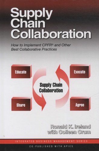 Ronald-K Ireland et Colleen Crum - Supply Chain Collaboration - How to Implement CPFR and Other Best Collaborative Practices.
