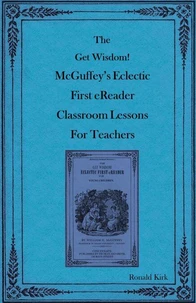 The Get Wisdom! McGuffey's Eclectic First eReader Classroom Lessons for Teachers
