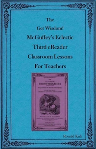The Get Wisdom! McGuffey's Eclectic Third eReader Classroom Lessons for Teachers