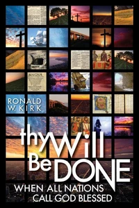 Thy Will Be Done: When All Nations Call God Blessed