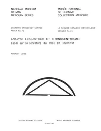Analyse linguistique et ethnocentrisme :essai sur la structure du mot en inuktitut