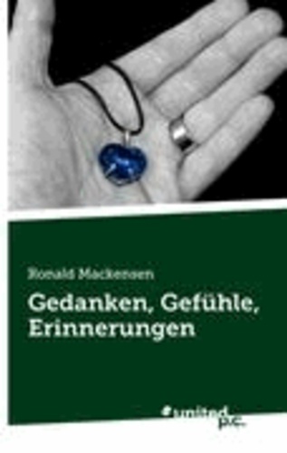 Ronald Mackensen - Gedanken, Gefühle, Erinnerungen.