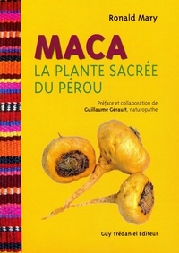 Ronald Mary - Maca - La plante sacrée du Pérou.