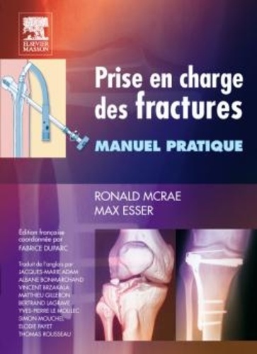 Ronald McRae et Max Esser - Prise en charge des fractures - Manuel pratique.