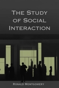  Ronald Montgomery - The Study of Social Interaction.