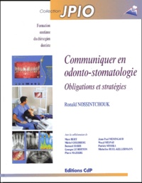 Ronald Nossintchouk - Communiquer en odonto-stomatologie - Obligations et stratégies.
