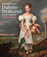 Ebooks télécharger le pdf Alexandre-Jean Dubois-Drahonet (1790-1834)  - Peintre portraitiste de l'Europe