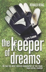 Ronald Reng et Shaun Whiteside - Keeper of Dreams - One Man's Controversial Story of Life in the English Premiership.
