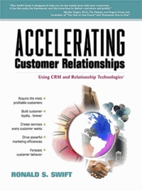 Ronald-S Swift - Accelerating Customer Relationships. Using Crm And Relationships Technologies.