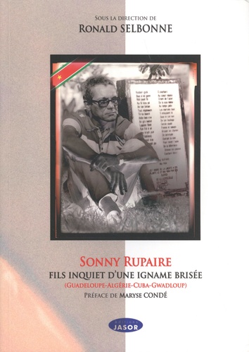 Sonny Rupaire, fils inquiet d'une igname brisée. Guadeloupe-Algérie-Cuba-Gwadloup