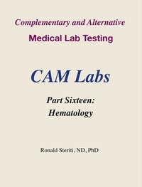  Ronald Steriti - Complementary and Alternative Medical Lab Testing Part 16: Hematology - Complementary and Alternative Medical Lab Testing, #16.