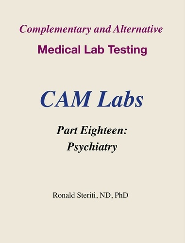  Ronald Steriti - Complementary and Alternative Medical Lab Testing Part 18: Psychiatry - Complementary and Alternative Medical Lab Testing, #18.