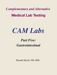 Ronald Steriti - Complementary and Alternative Medical Lab Testing Part 5: Gastrointestinal - Complementary and Alternative Medical Lab Testing, #5.