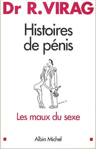 Ronald Virag - Histoires de pénis. - Les maux du sexe.