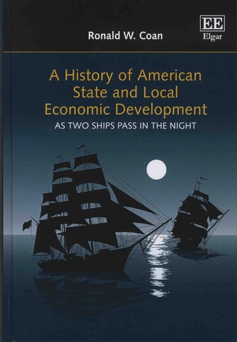 Ronald-W Coan - A History of American State and Local Economic Development - As Two Ships Pass in the Night.