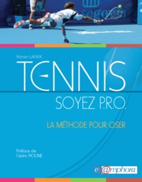 Ronan Lafaix - Tennis - Soyez PRO - La méthode pour oser.