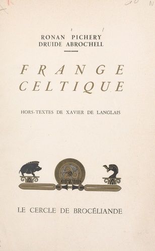 Frange celtique. Légende en Brocéliande, poèmes druidiques, poèmes gaëliques