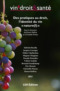Ronan Raffray et Christelle Pineau - Vin, droit & santé - Des pratiques au droit, l'identité du vin "nature(l)".