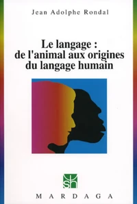 Le Langage. De L'Animal Aux Origines Du Langage Humain