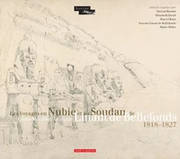 Les voyages en Nubie et au Soudan de Louis Maurice Adolphe Linant de Bellefonds