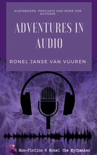 Adventures in Audio: Audiobooks, Podcasts and More for Authors
